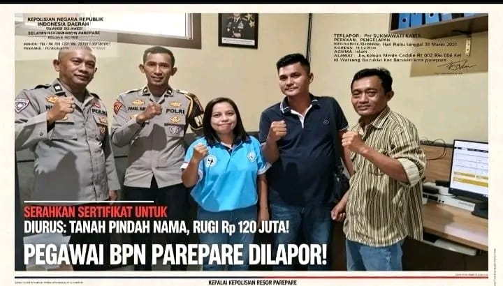 BPN PAREPARE: SERTIFIKAT DISERAHKAN TANPA IZIN, LALU DIJUAL BELI GELAP! — PEGAWAI BPN PAREPARE DILAPORKAN KE POLRES!